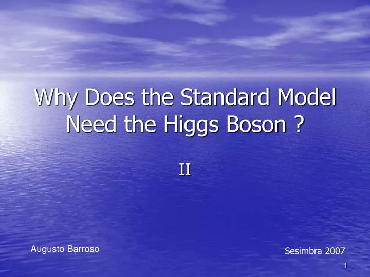 why does the standard model need the higgs boson