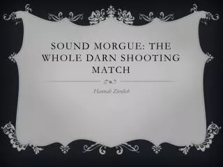 Sound Morgue: The Whole Darn Shooting Match
