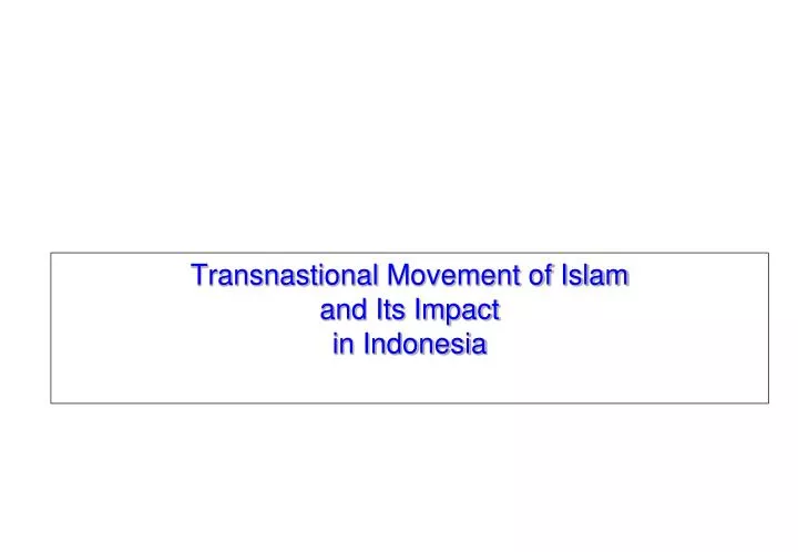 transnas ti onal movement of islam and its impact i n indonesia