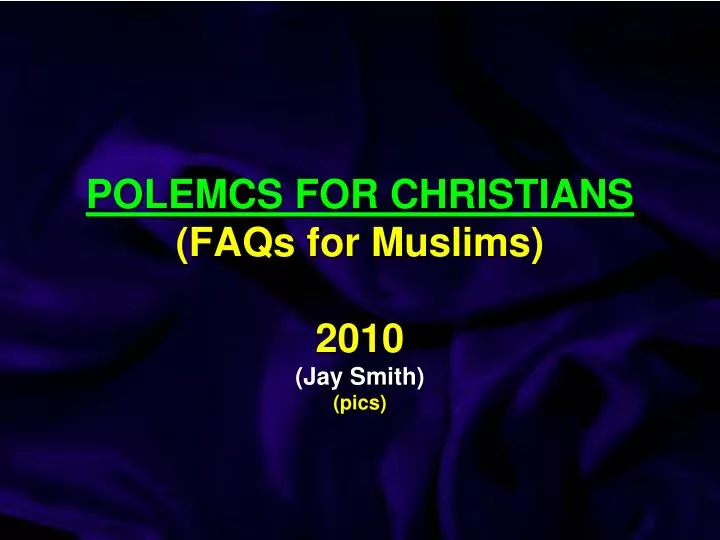 polemcs for christians faqs for muslims 2010 jay smith pics