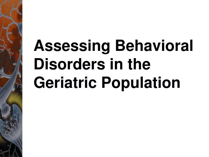 assessing behavioral disorders in the geriatric population