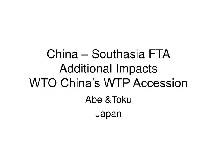 china southasia fta additional impacts wto china s wtp accession
