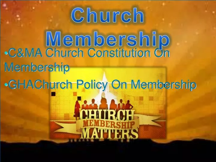 c ma church constitution on membership ghachurch policy on membership