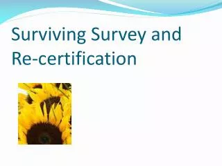 Surviving Survey and Re-certification