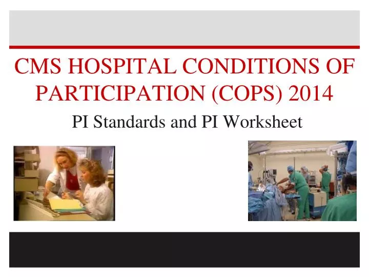 cms hospital conditions of participation cops 2014 pi standards and pi worksheet