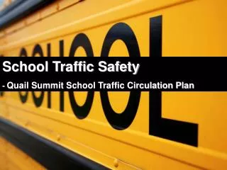 School Traffic Safety - Quail Summit School Traffic Circulation Plan