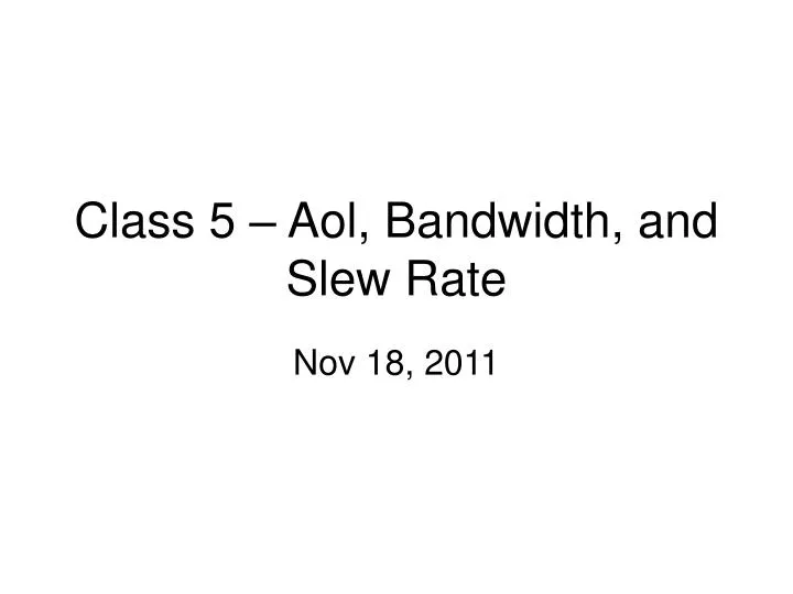 class 5 aol bandwidth and slew rate
