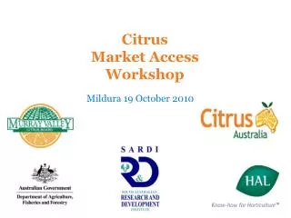 Citrus Market Access Workshop Mildura 19 October 2010