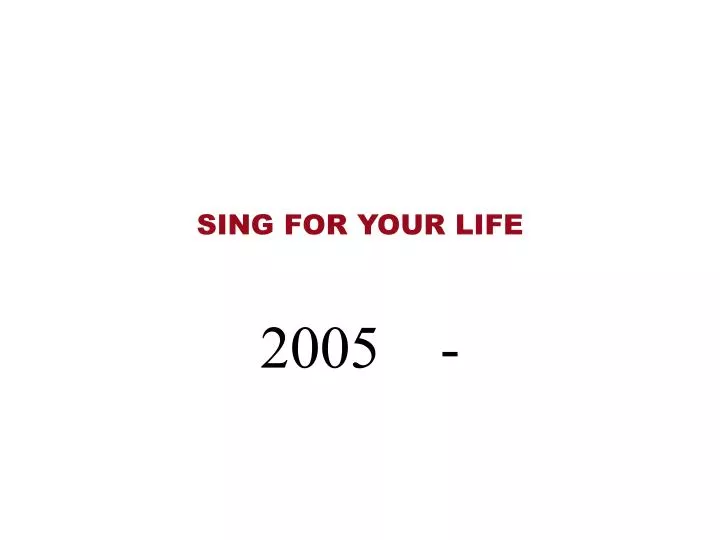 sing for your life