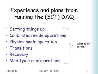 Experience and plans from running the (SCT) DAQ