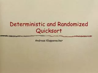 Deterministic and Randomized Quicksort