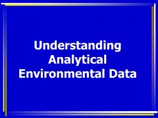 Understanding Analytical Environmental Data