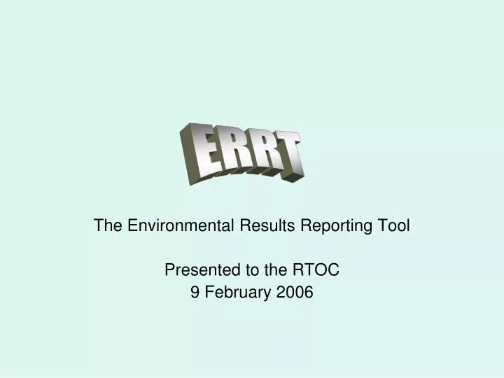 the environmental results reporting tool presented to the rtoc 9 february 2006