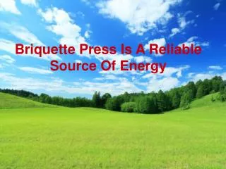 briquette press is a reliable source of energy