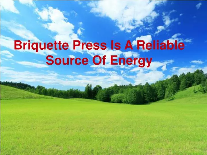 briquette press is a reliable source of energy