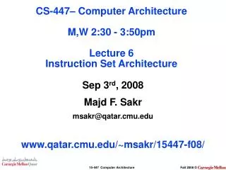 Sep 3 rd , 2008 Majd F. Sakr msakr@qatar.cmu qatar.cmu/~msakr/15447-f08/