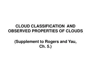 CLOUD CLASSIFICATION AND OBSERVED PROPERTIES OF CLOUDS