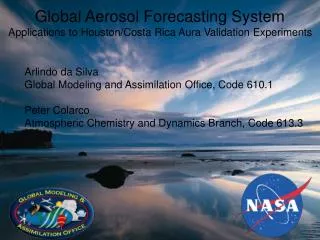 Global Aerosol Forecasting System Applications to Houston/Costa Rica Aura Validation Experiments