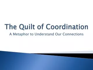 The Quilt of Coordination
