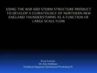 Evan Lowery Dr. Eric Hoffman Northeast Regional Operational Workshop IX