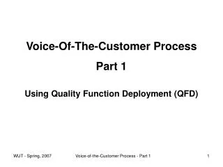 Voice-Of-The-Customer Process Part 1 Using Quality Function Deployment (QFD)
