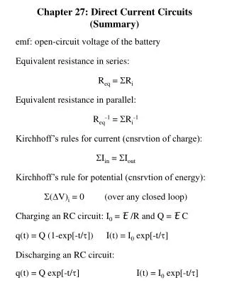 emf: open-circuit voltage of the battery Equivalent resistance in series: R eq = S R i