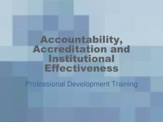 Accountability, Accreditation and Institutional Effectiveness
