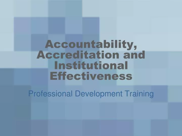 accountability accreditation and institutional effectiveness