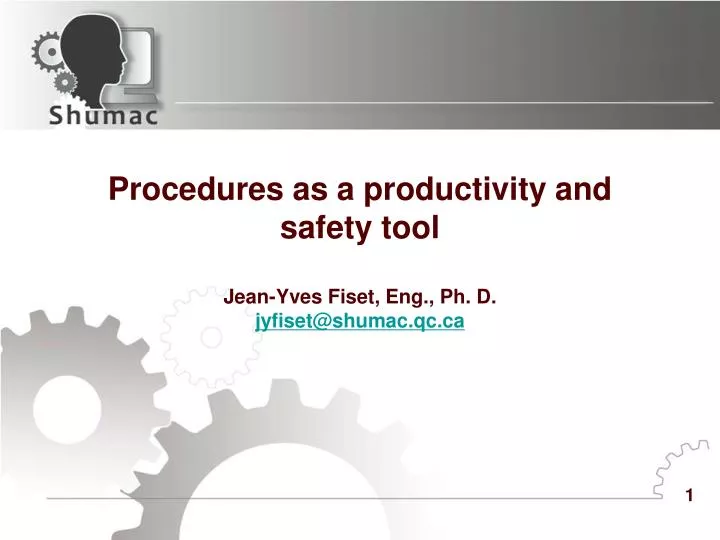 procedures as a productivity and safety tool jean yves fiset eng ph d jyfiset@shumac qc ca