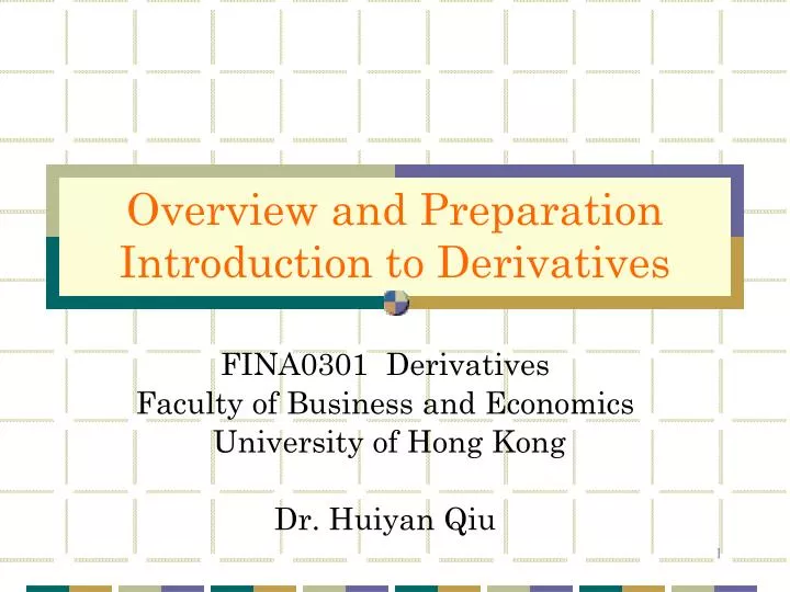 fina0301 derivatives faculty of business and economics university of hong kong dr huiyan qiu