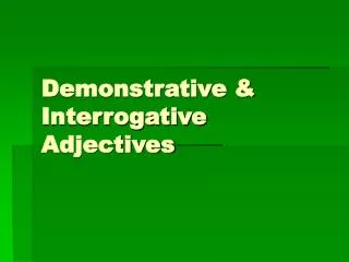 Demonstrative &amp; Interrogative Adjectives