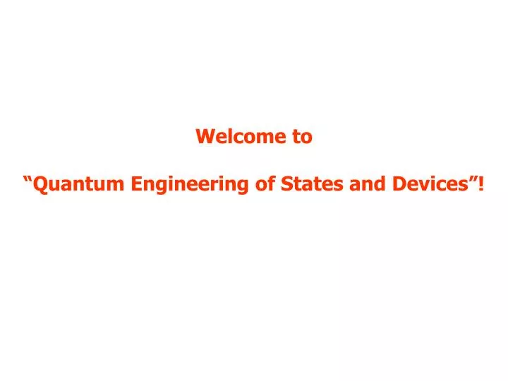 welcome to quantum engineering of states and devices