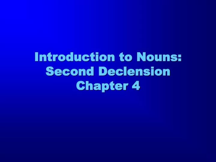 introduction to nouns second declension chapter 4