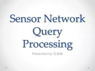 Sensor Network Query Processing