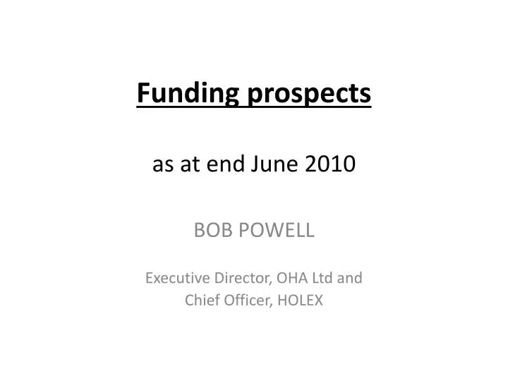 funding prospects as at end june 2010
