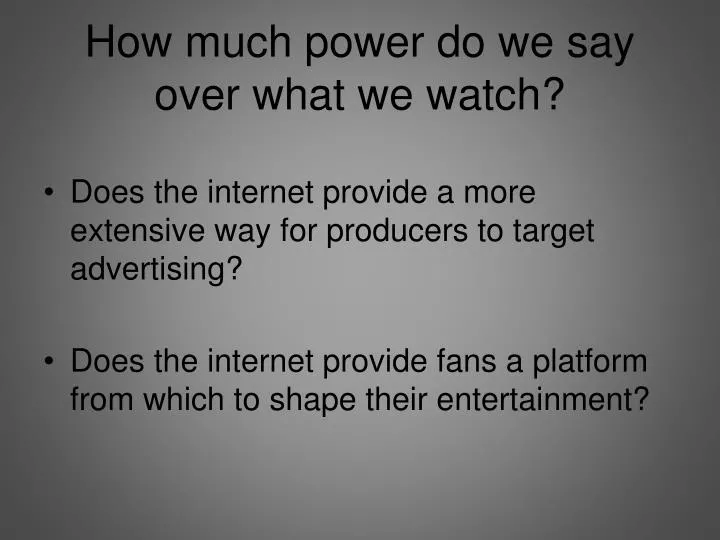how much power do we say over what we watch