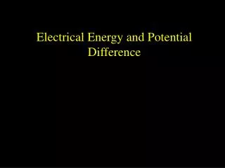 Electrical Energy and Potential Difference