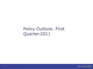 Policy Outlook. First Quarter.2011