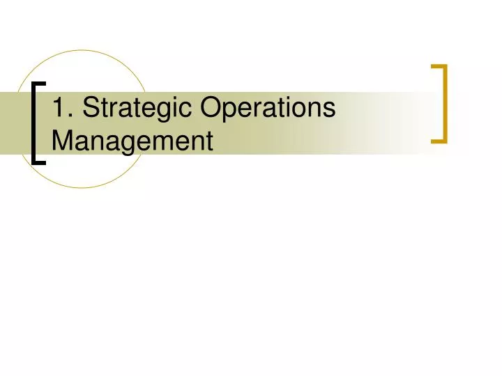 1 strategic operations management