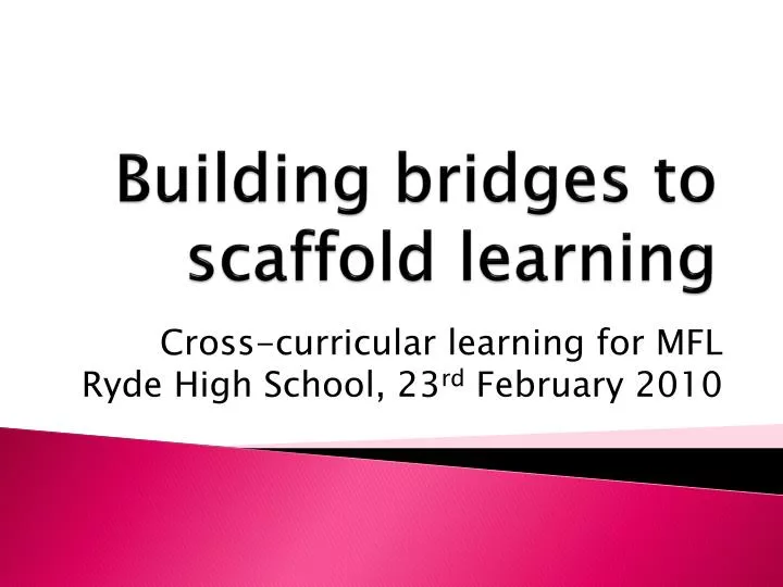 building bridges to scaffold learning