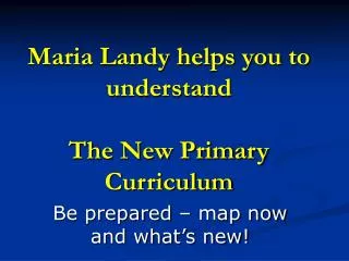 Maria Landy helps you to understand The New Primary Curriculum