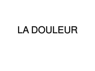 la douleur