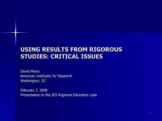 USING RESULTS FROM RIGOROUS STUDIES: CRITICAL ISSUES