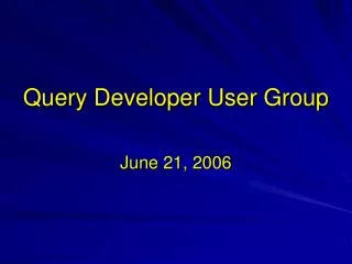 Query Developer User Group