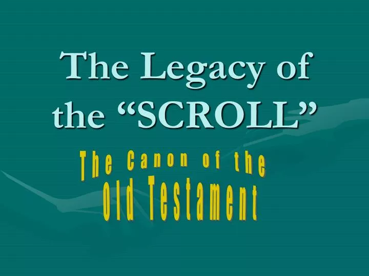 the legacy of the scroll