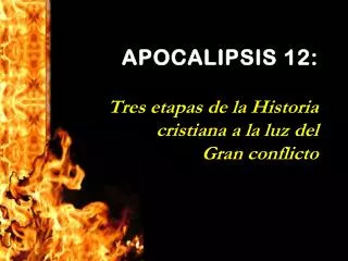 apocalipsis 12 tres etapas de la historia cristiana a la luz del gran conflicto