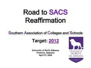 Road to SACS Reaffirmation S outhern A ssociation of C olleges and S chools