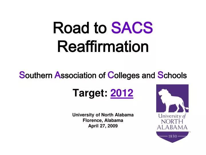 road to sacs reaffirmation s outhern a ssociation of c olleges and s chools