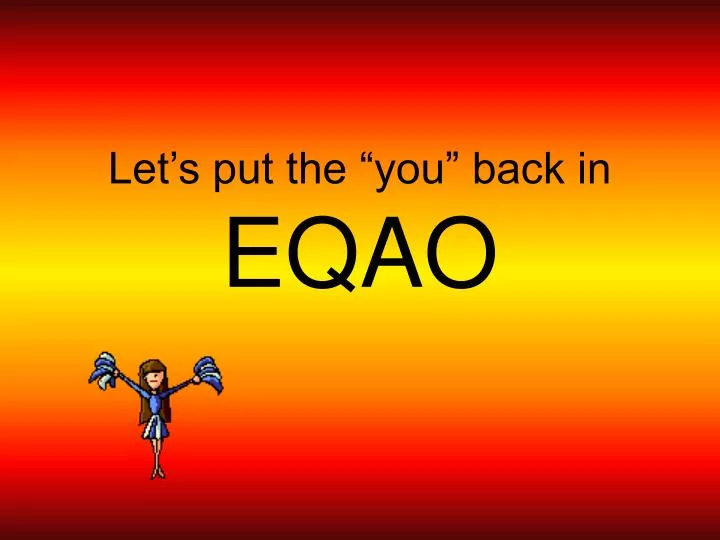 let s put the you back in eqao