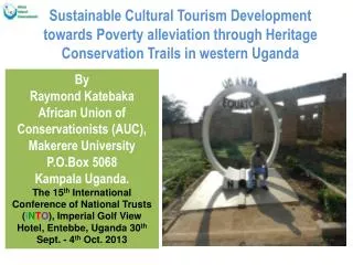 By Raymond Katebaka African Union of Conservationists (AUC), Makerere University P.O.Box 5068